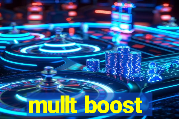 mullt boost